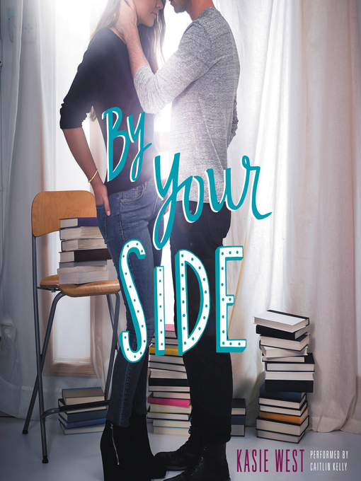 Title details for By Your Side by Kasie West - Available
